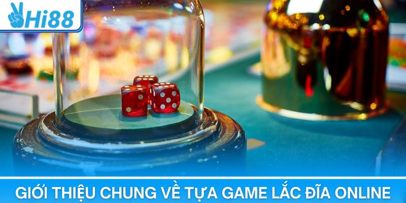 Giới thiệu chung về tựa game lắc đĩa online được trang chủ Hi88 xây dựng